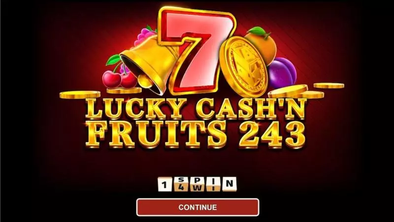 LUCKY CASH'N FRUITS 243 Fun Slot Game made by 1Spin4Win with 5 Reel and 243 Line